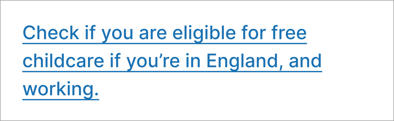 Text which says 'Check if you are eligible for free childcare if you’re in England, and working' and all the text is a link